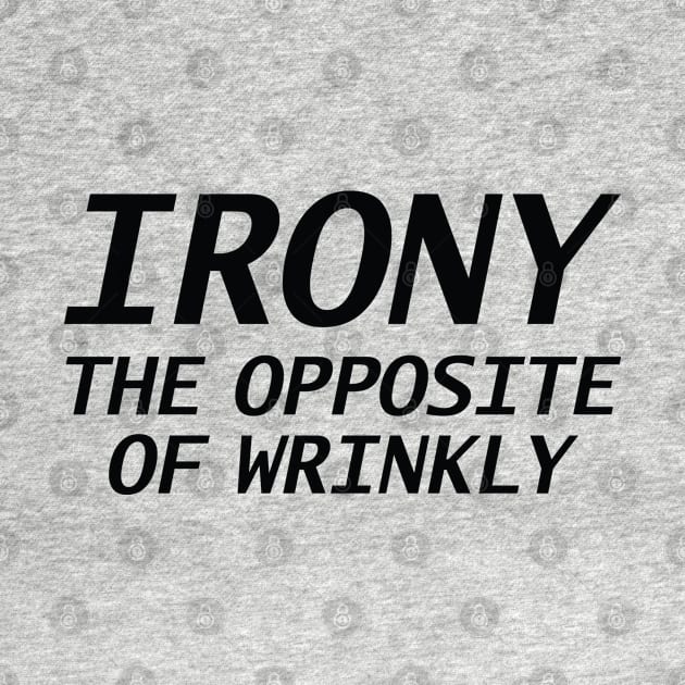 Irony The Opposite Of Wrinkly by VectorPlanet